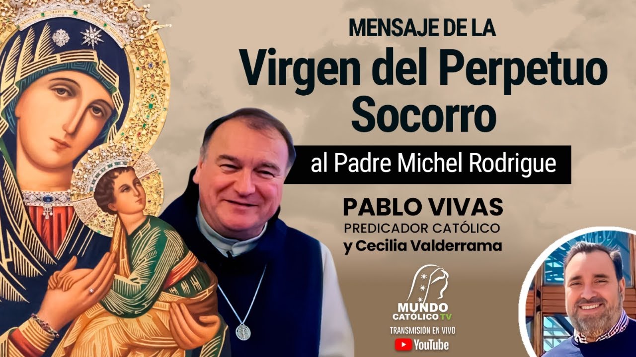 Mensaje de la Virgen del Perpetuo Socorro al Padre Michel Rodrigue.