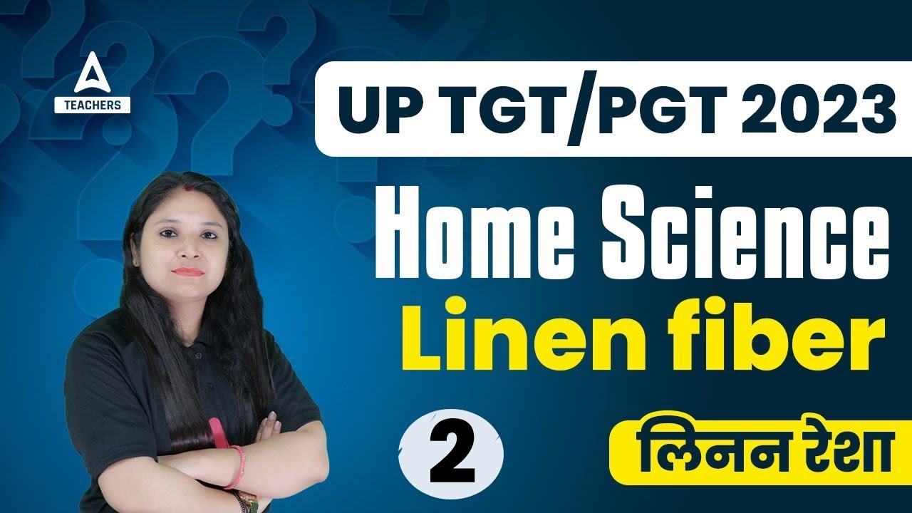 UP TGT PGT Home Science Classes 2023 | Home Science By Prerna Ma'am | Linen fiber
