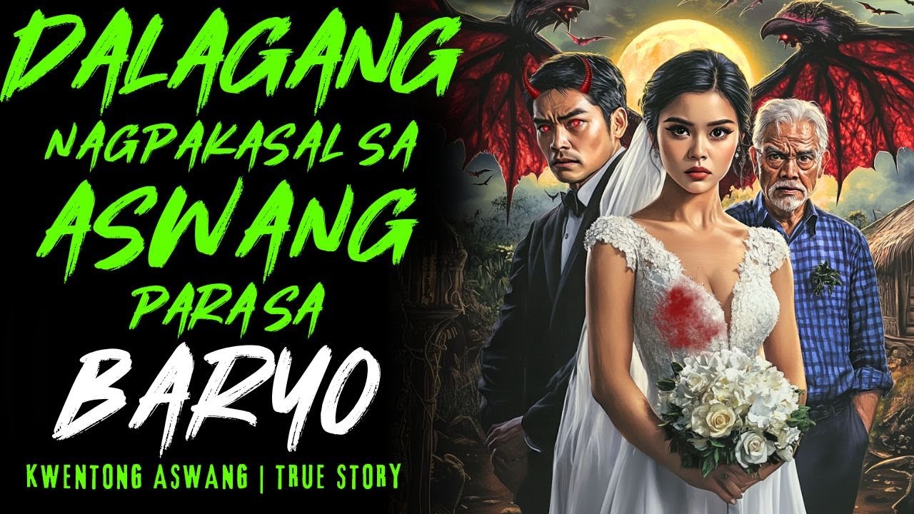 DALAGANG NAGPAKASAL SA ASWANG PARA SA BARYO I Kwentong Aswang I True Story