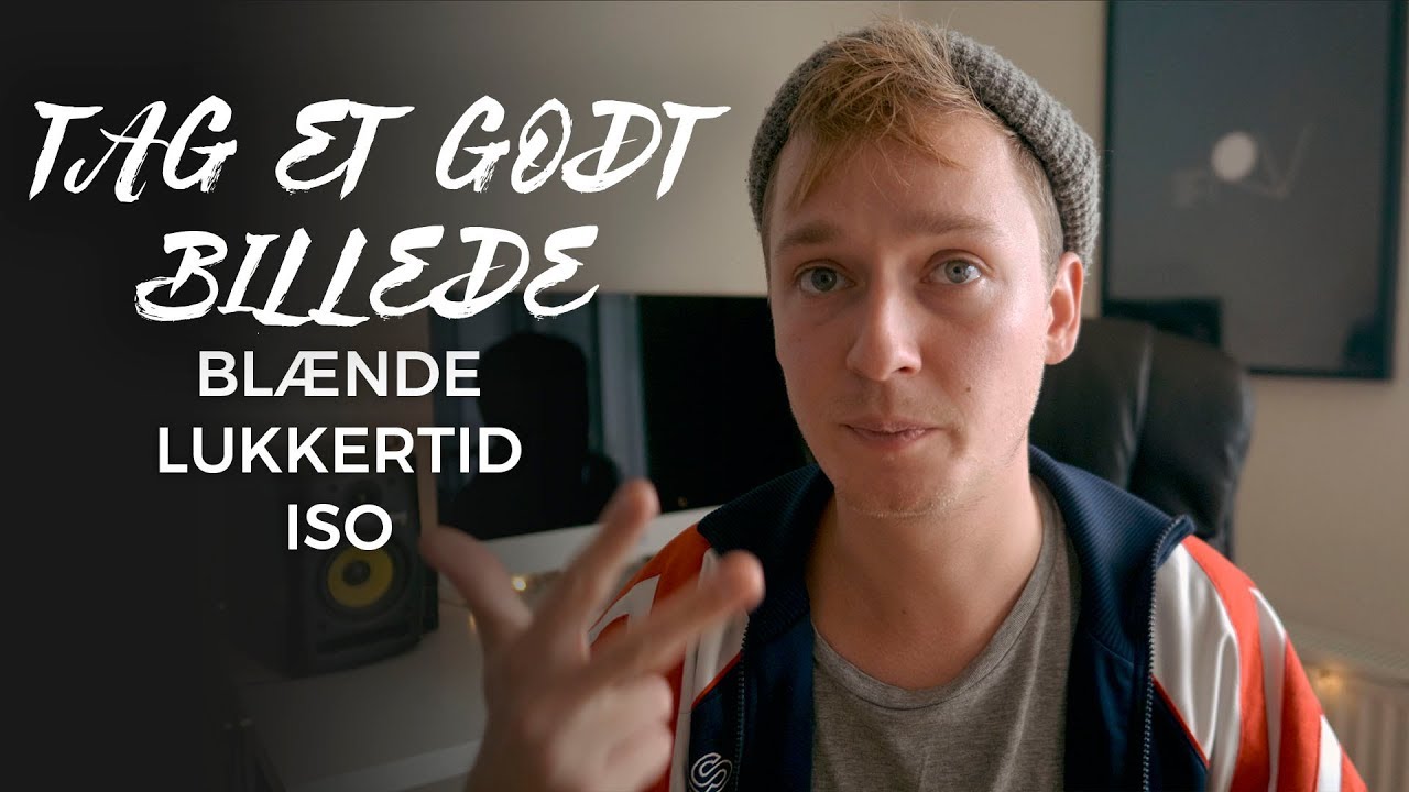S&aring;dan tager du et godt billede! (bl&aelig;nde, lukkertid & ISO)