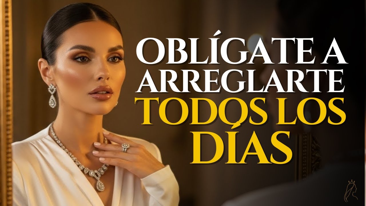 El Motivo Secreto Para Arreglarte Todos los Días — y Cómo Eso lo Cambia Todo