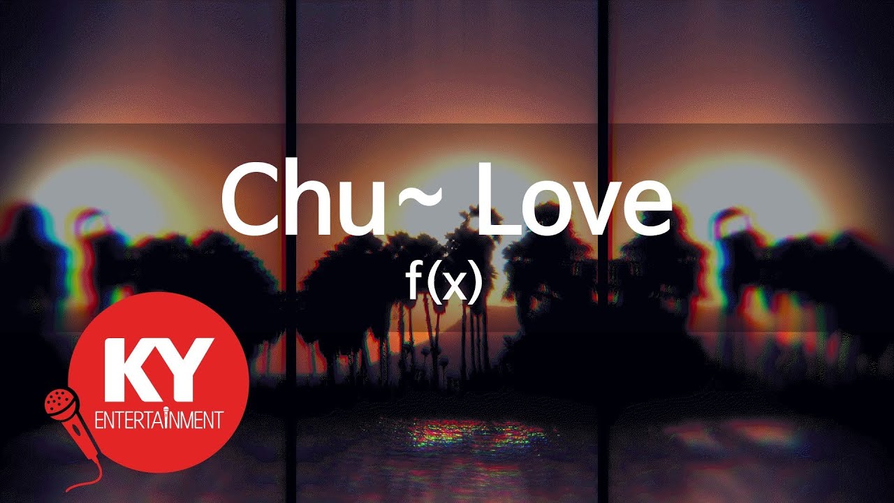 [KY ENTERTAINMENT] Chu~ Love - f(x) (KY.84626) / KY Karaoke