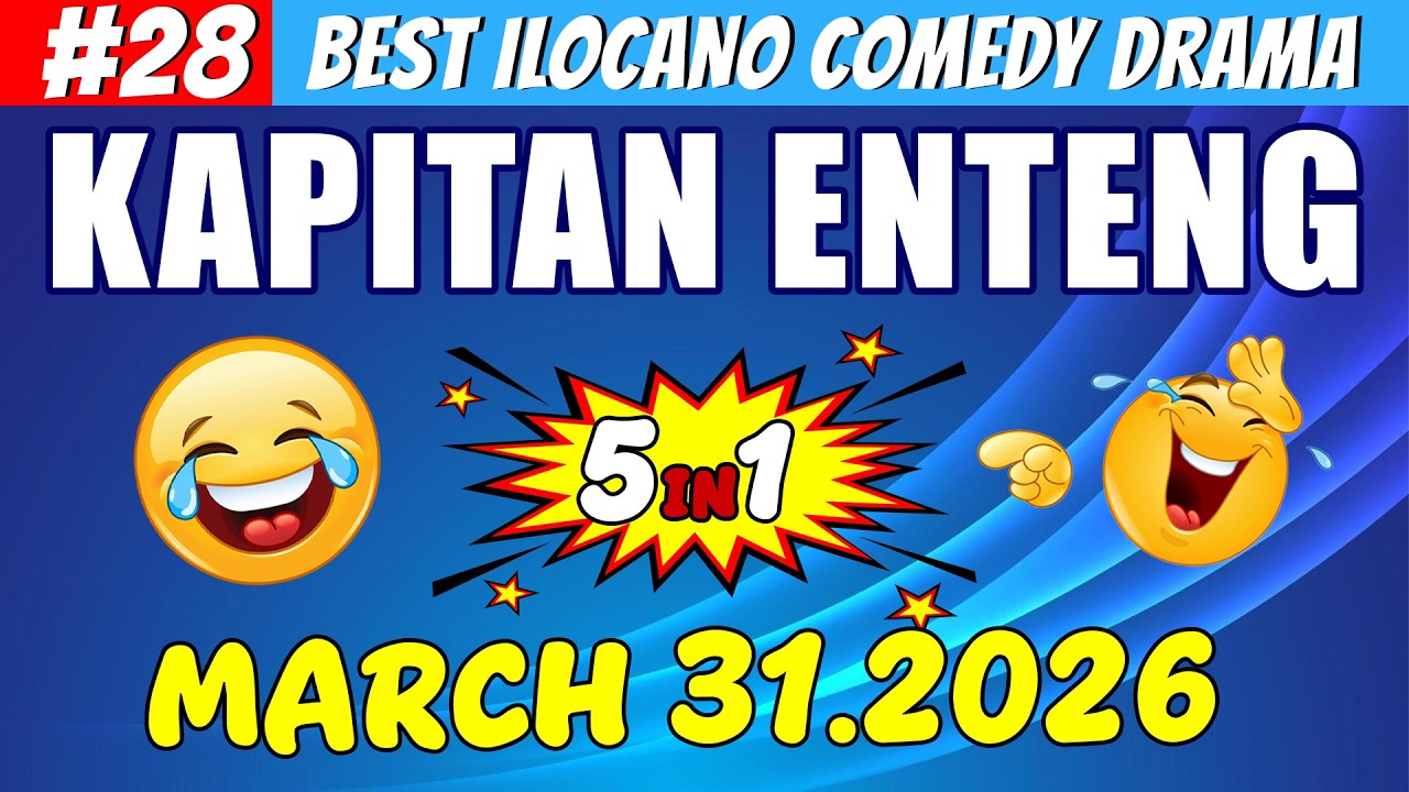 KAPITAN ENTENG #28 | Best Ilocano Comedy Drama 5in1 | March 31 .2026 #ilocanodrama #kapitanenteng