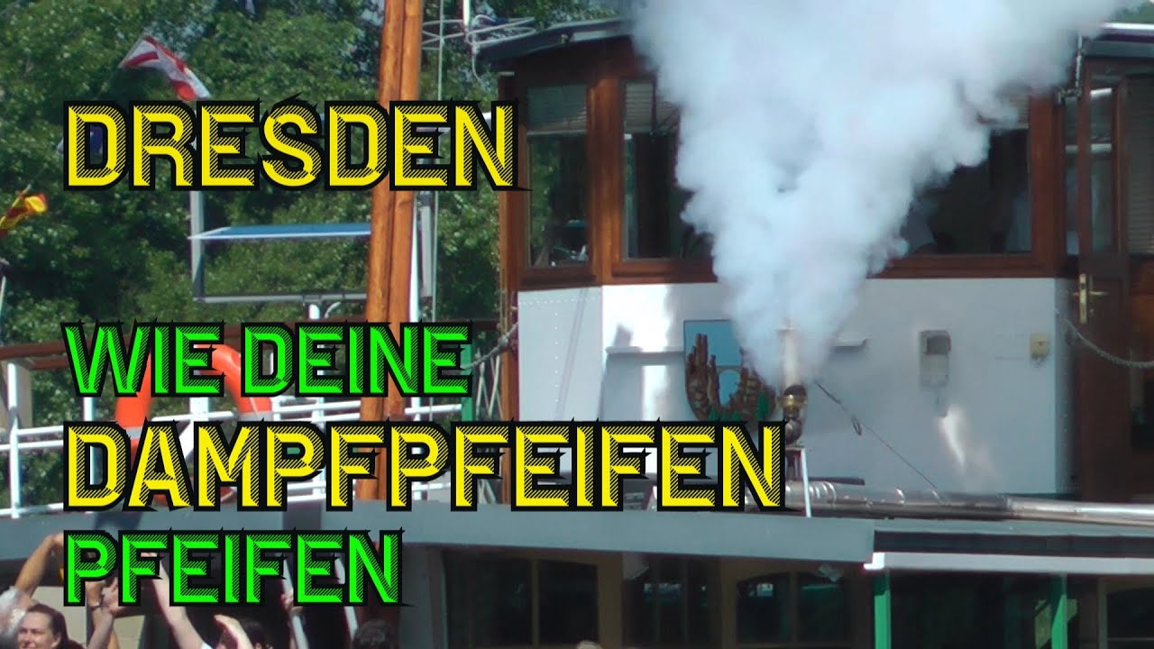 Dresden  wie Deine Dampfpfeifen pfeifen