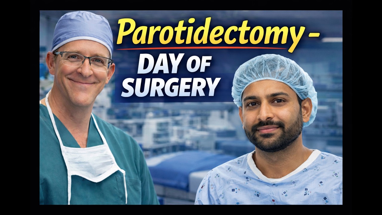 Parotid Surgery - Day of Surgery