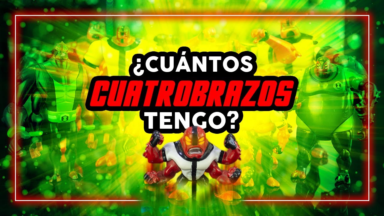 TODOS LOS CUATROBRAZOS DE MI COLECCIÓN | Juguetes de Ben 10