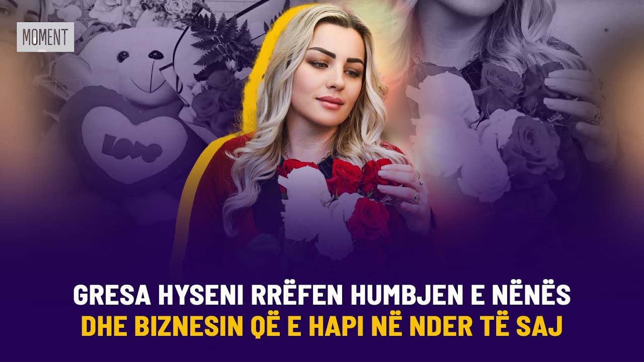 🔴MOMENT - GRESA HYSENI RRËFEN HUMBJEN E NËNËS DHE BIZNESIN QË E HAPI NË NDER TË SAJ