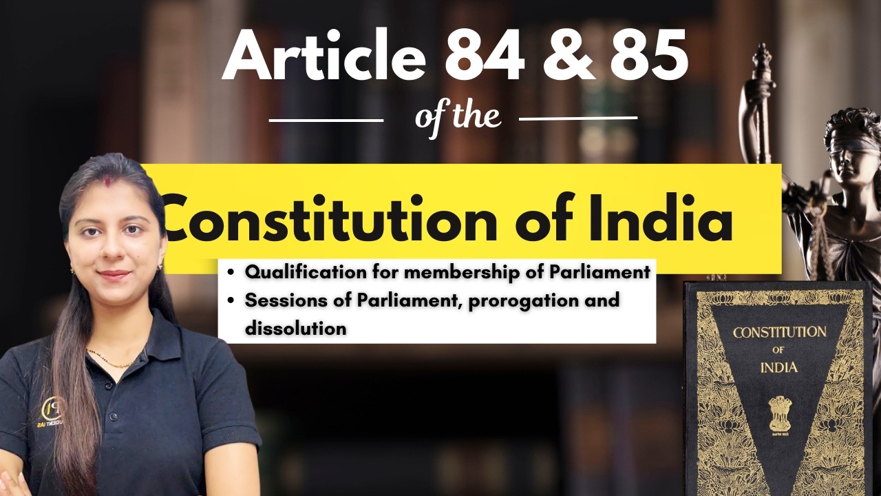 Article 84 | Article 85 | Indian Constitution | Parliament Eligibility & Sessions | UPSC 2026