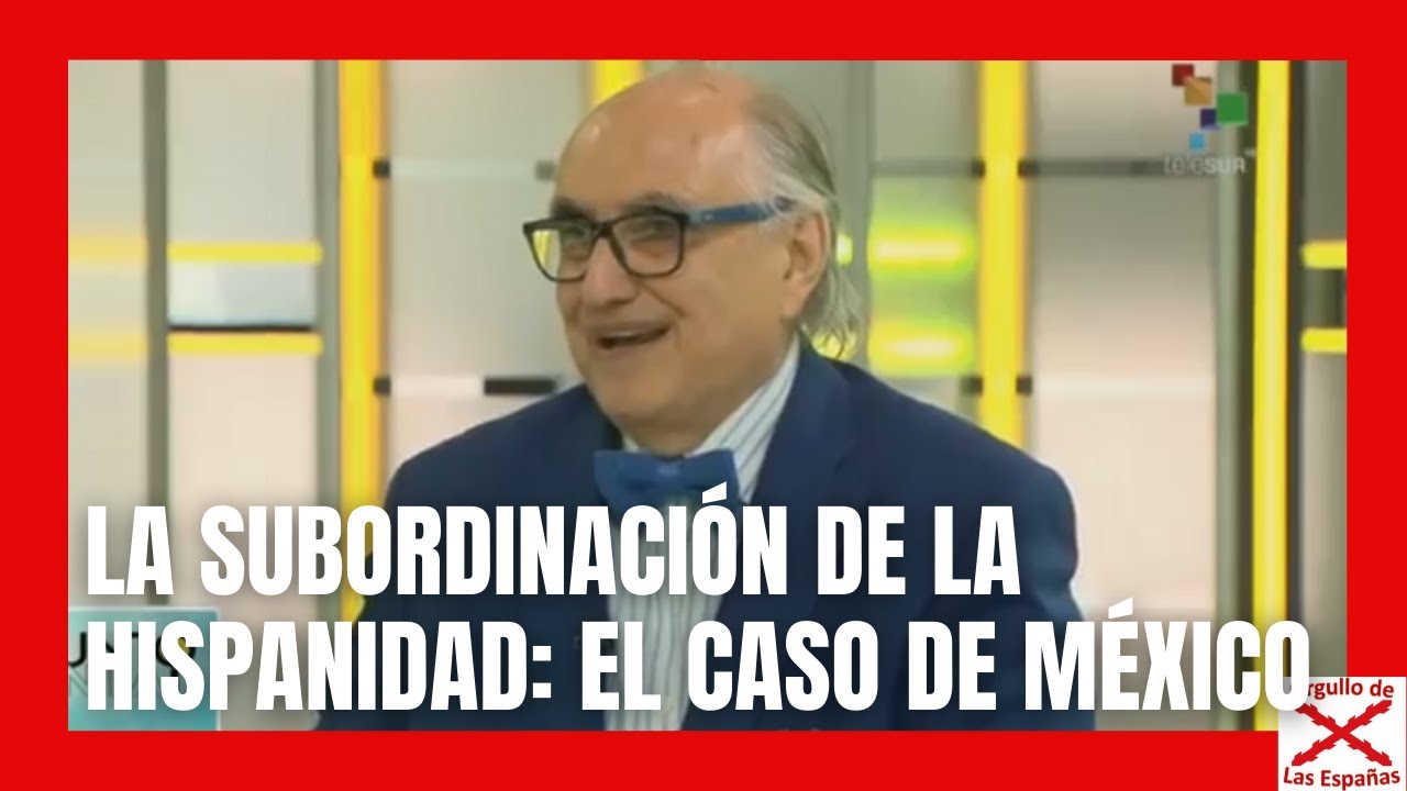 La subordinación de la Hispanidad: El caso de México. Con Alfredo Jalife.