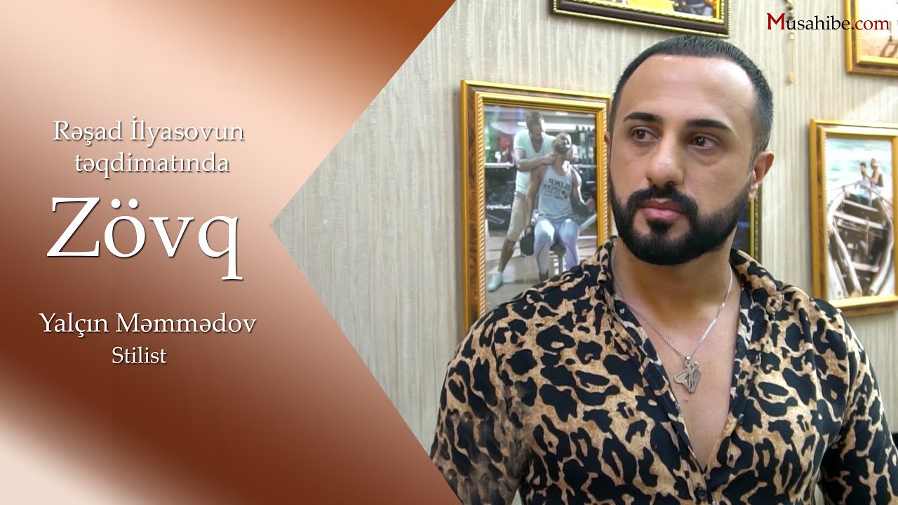 Zövq - Yalçın Məmmədov - Kişi Saç Stilisti #28 ( Aparıcı - Rəşad İlyasov )