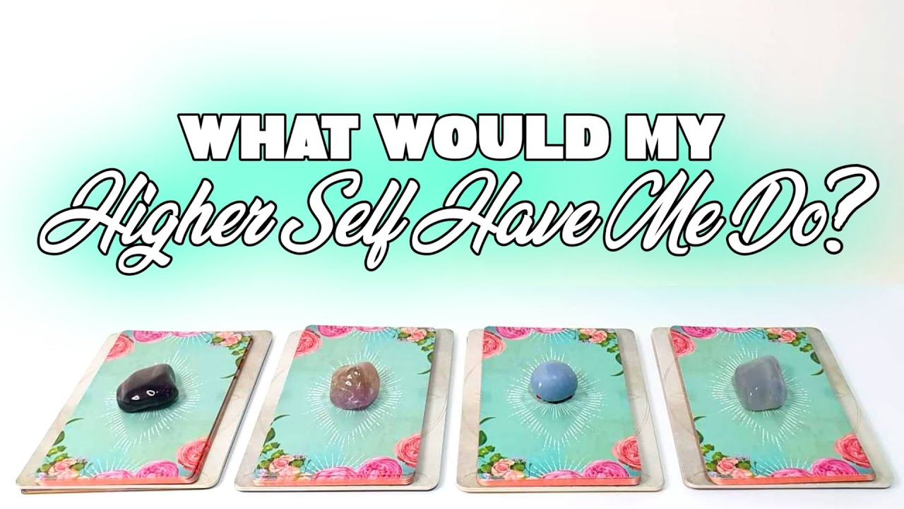 PICK A CARD 💛 What Would My Higher Self Have Me Do?