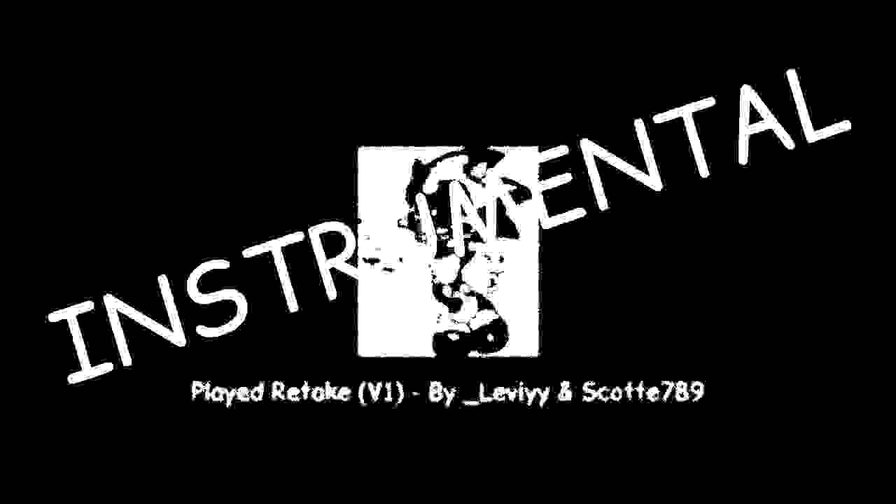 (OUTDATED) Played Retake (V1) (INSTRUMENTAL) - By  Leviyy & Scotte789