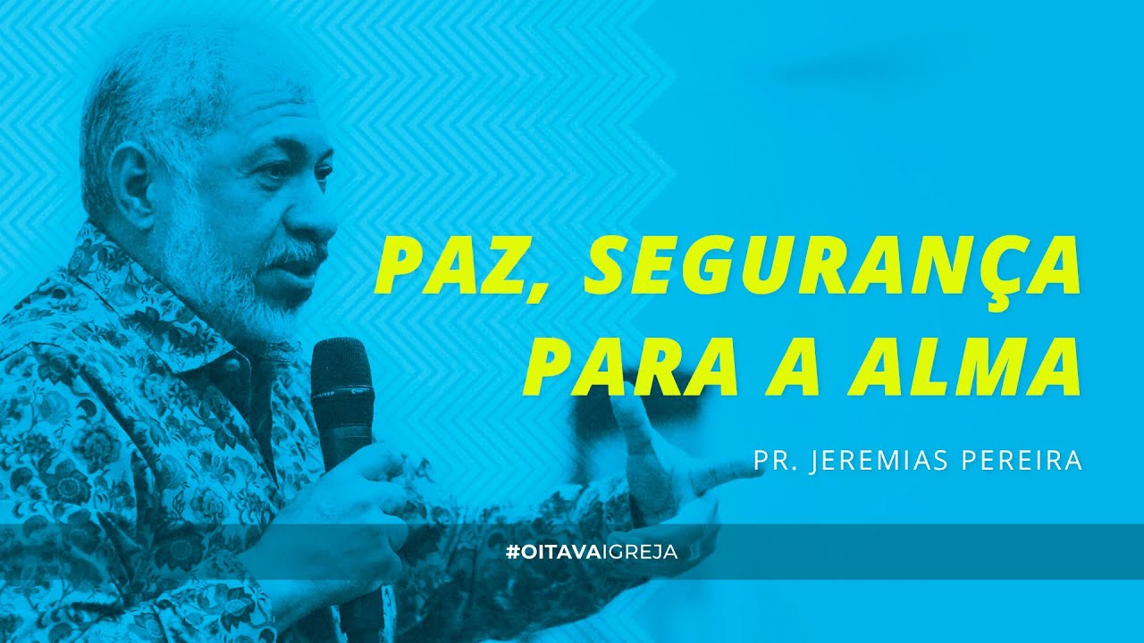Paz, Segurança para a Alma | Pr. Jeremias Pereira