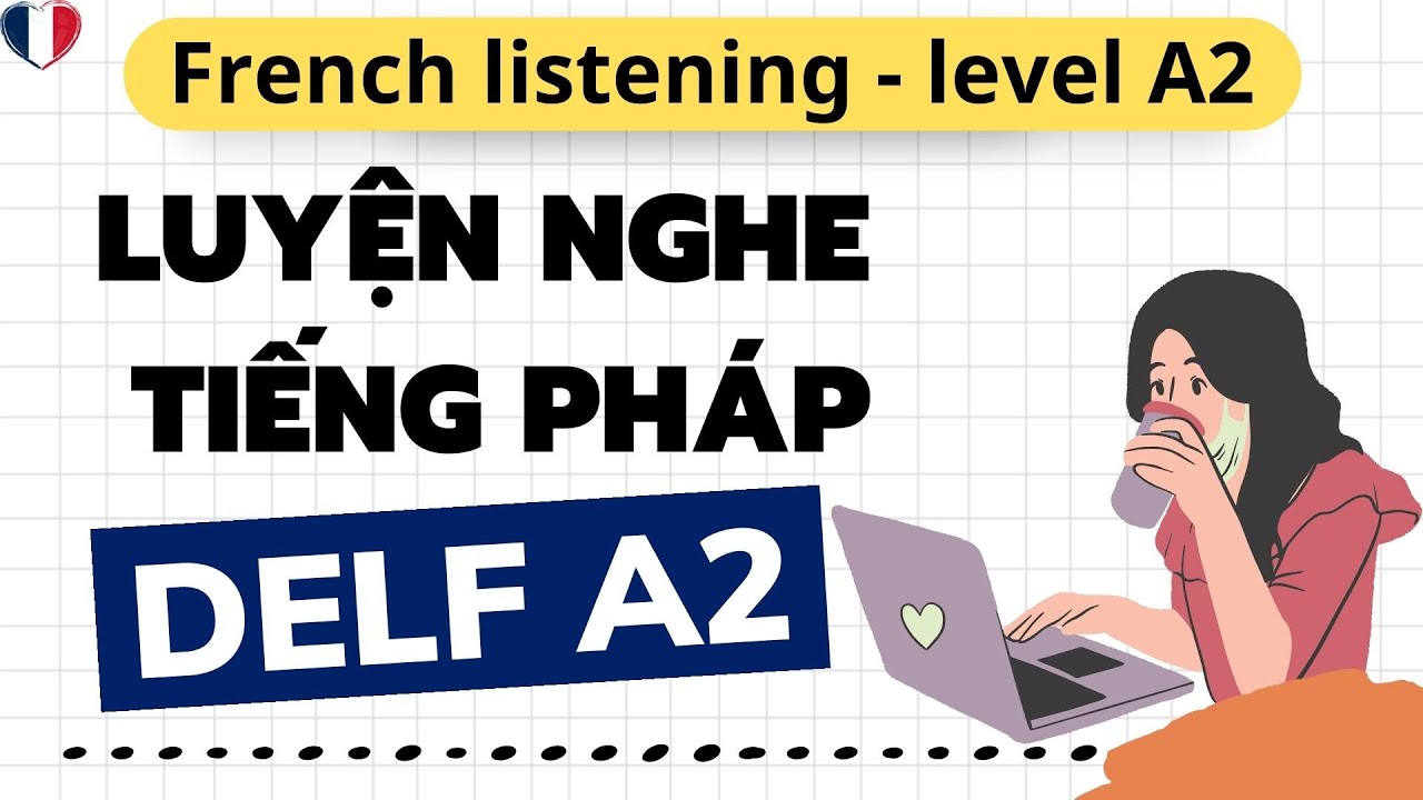LUYỆN NGHE TIẾNG PHÁP DELF A2 #5 | Tổng hợp các đề DELF A2 sát cấu trúc đề thi thật nhất #delfa2