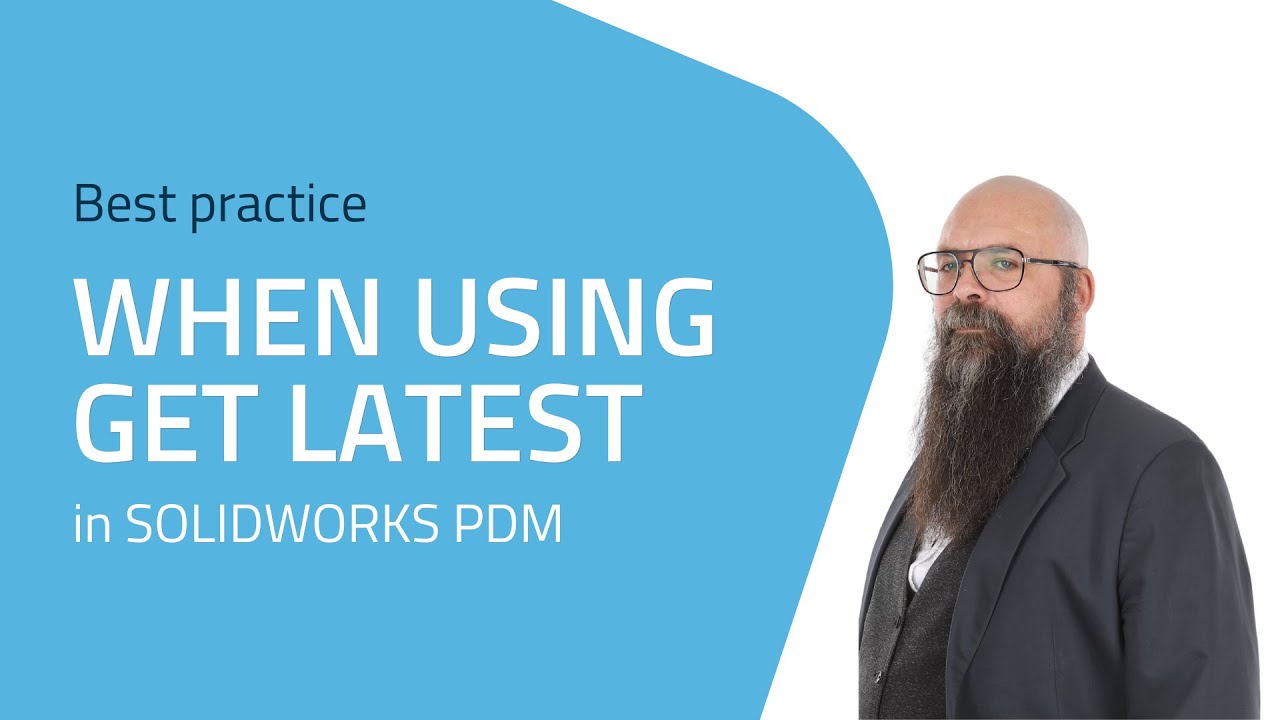 SOLIDWORKS TUTORIAL: Best practice when using Get Latest in SOLIDWORKS PDM