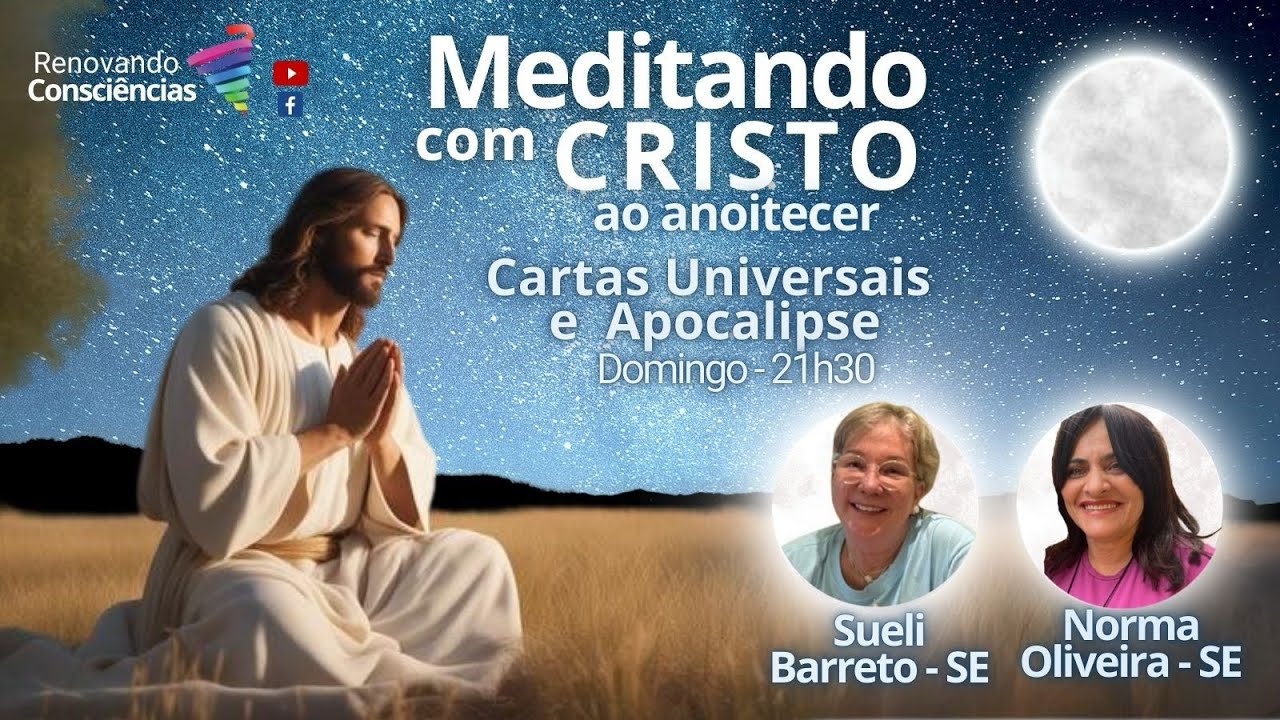 MEDITANDO COM O CRISTO AO ANOITECER – CARTAS UNIVERSAIS E AO APOCALIPSE – SUELI E NORMA
