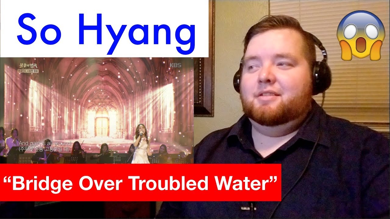 So Hyang | Bridge Over Troubled Water | Jerod M Reaction
