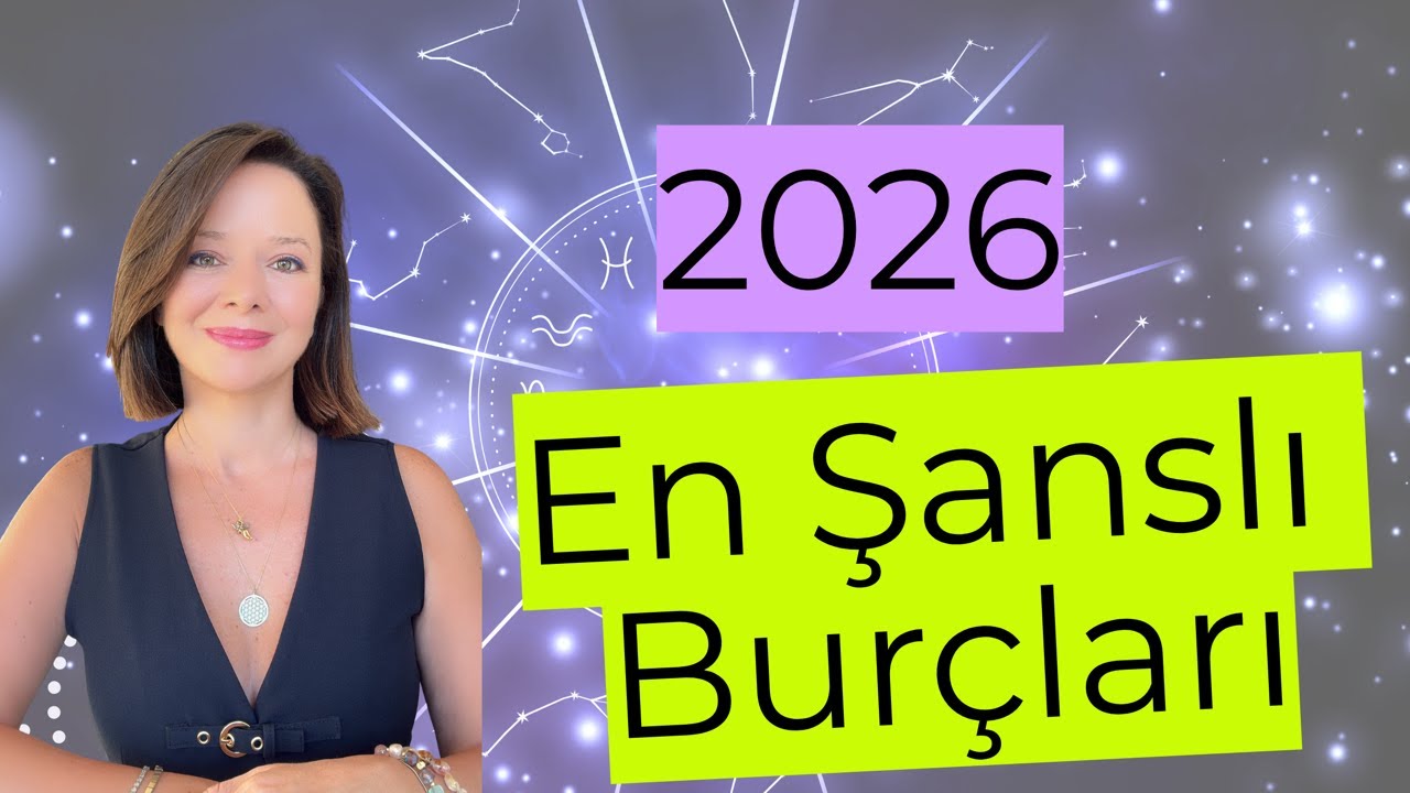 2026 Yılında Burçları Neler Bekliyor? Burçlar / Burçlar hakkında herşey 2026