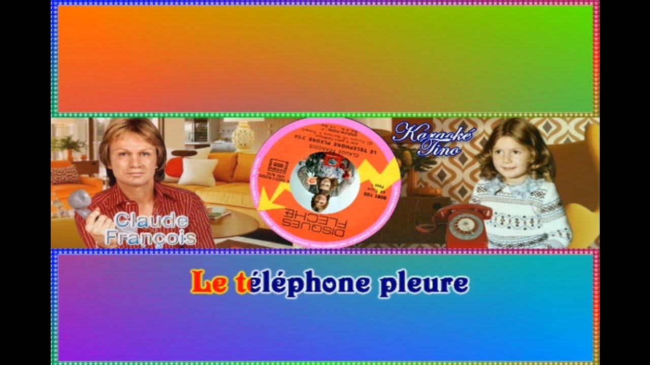 Karaok&eacute; Tino - Claude Fran&ccedil;ois - Le T&eacute;l&eacute;phone pleure - Version Originale avec voix Fillette