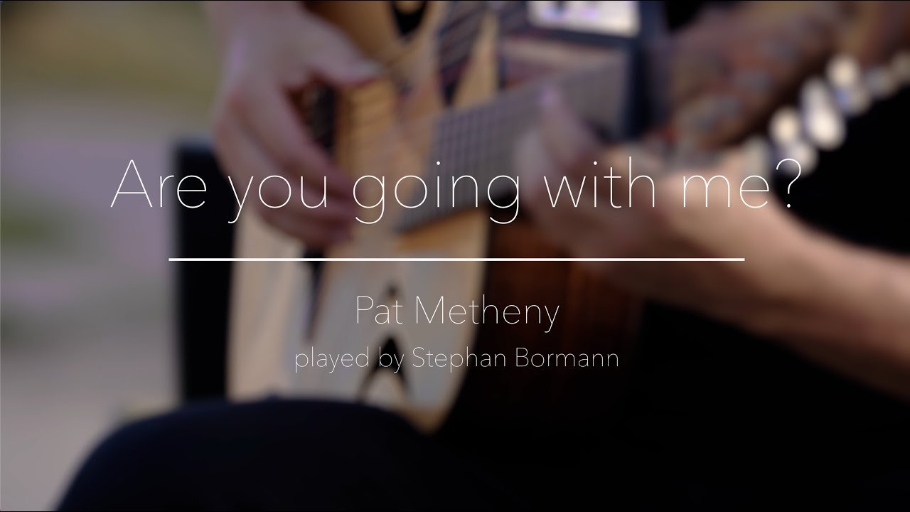 Are you going with me? - Pat Metheny played by Stephan Bormann