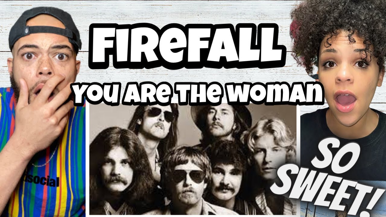 LET HER KNOW!.| FIRST TIME HEARING Firefall -  You Are The Woman REACTION