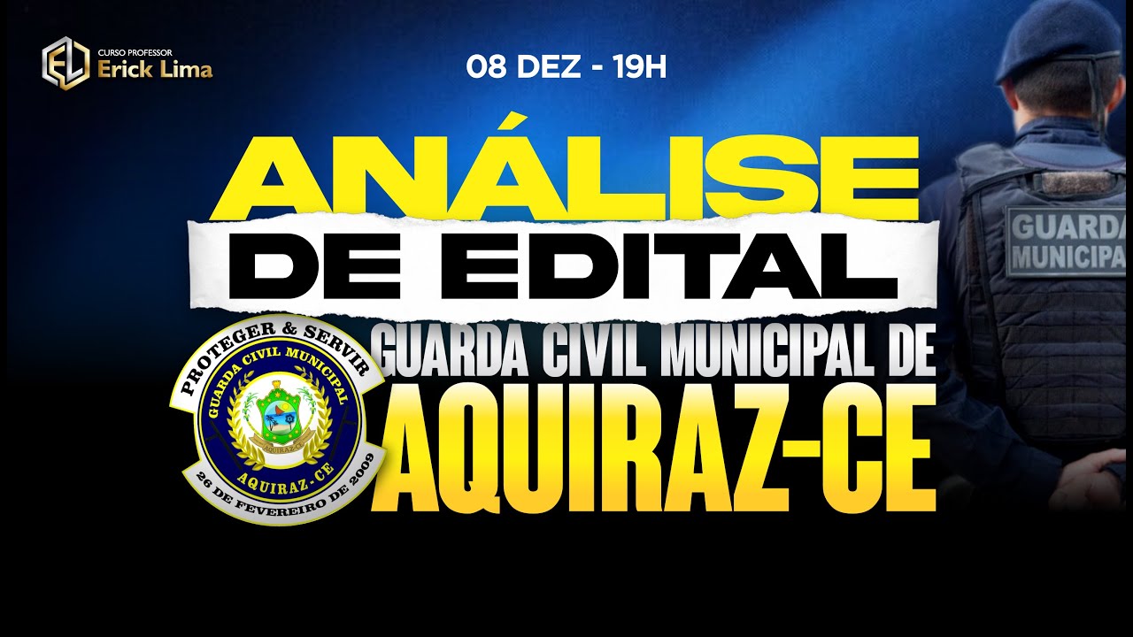 NOVA ANÁLISE DE EDITAL - GCM AQUIRAZ | GUARDA CIVIL MUNICIPAL DE AQUIRAZ | PROFESSOR ERICK LIMA