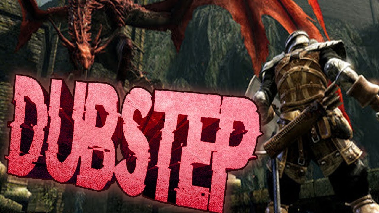 DARK SOULS *DUBSTEP REMIX* !!