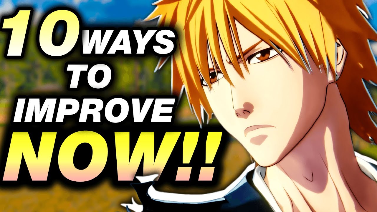 10 Tips To Improve FAST At Bleach Rebirth Of Souls!
