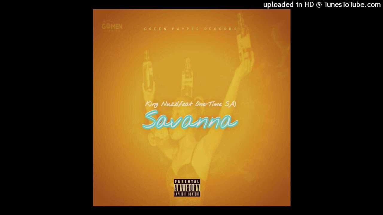 King Nuzz - Savanna ft One-Time SA
