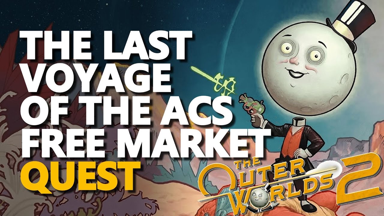 The Last Voyage of the ACS Free Market FULL QUEST The Outer Worlds 2