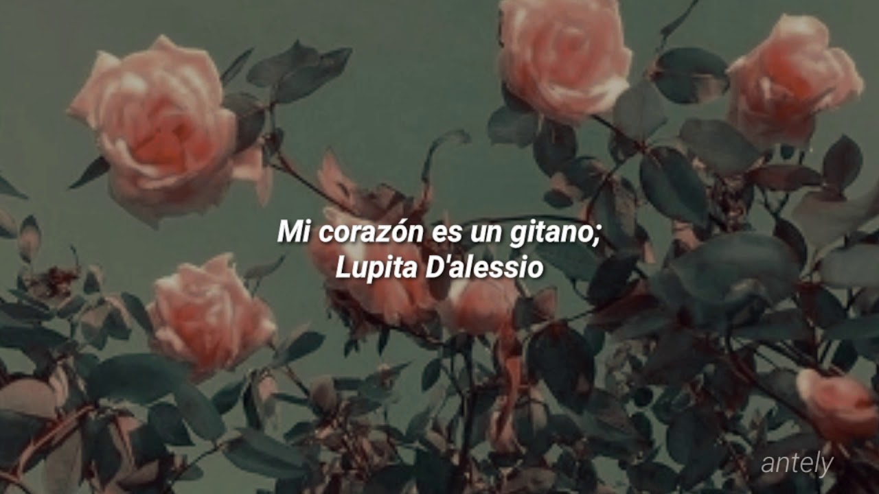 Mi corazón es un gitano - Lupita D'alessio [letra]