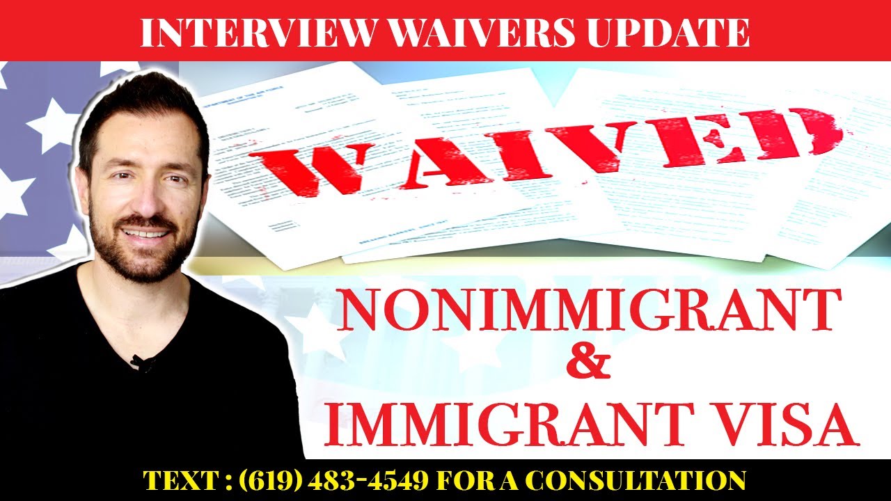 NONIMMIGRANT/IMMIGRANT VISA INTERVIEW WAIVERS UPDATE