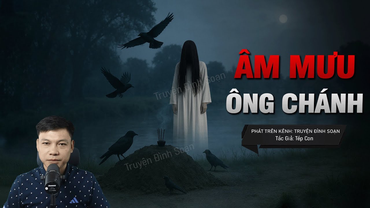 Truyện Ma Đình Soạn Mới: ÂM MƯU ÔNG CHÁNH – Gò Đất Chôn Yểm Xác Bên Mé Sông