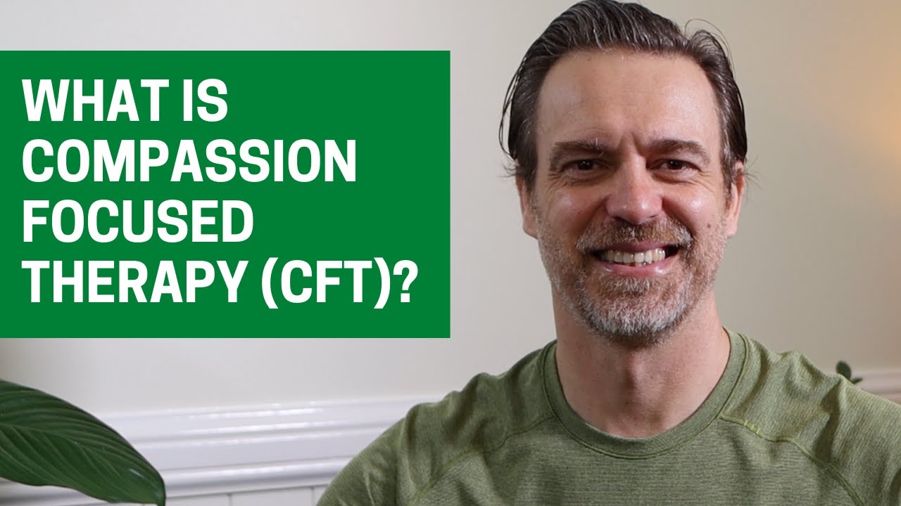 What is Compassion Focused Therapy (CFT)