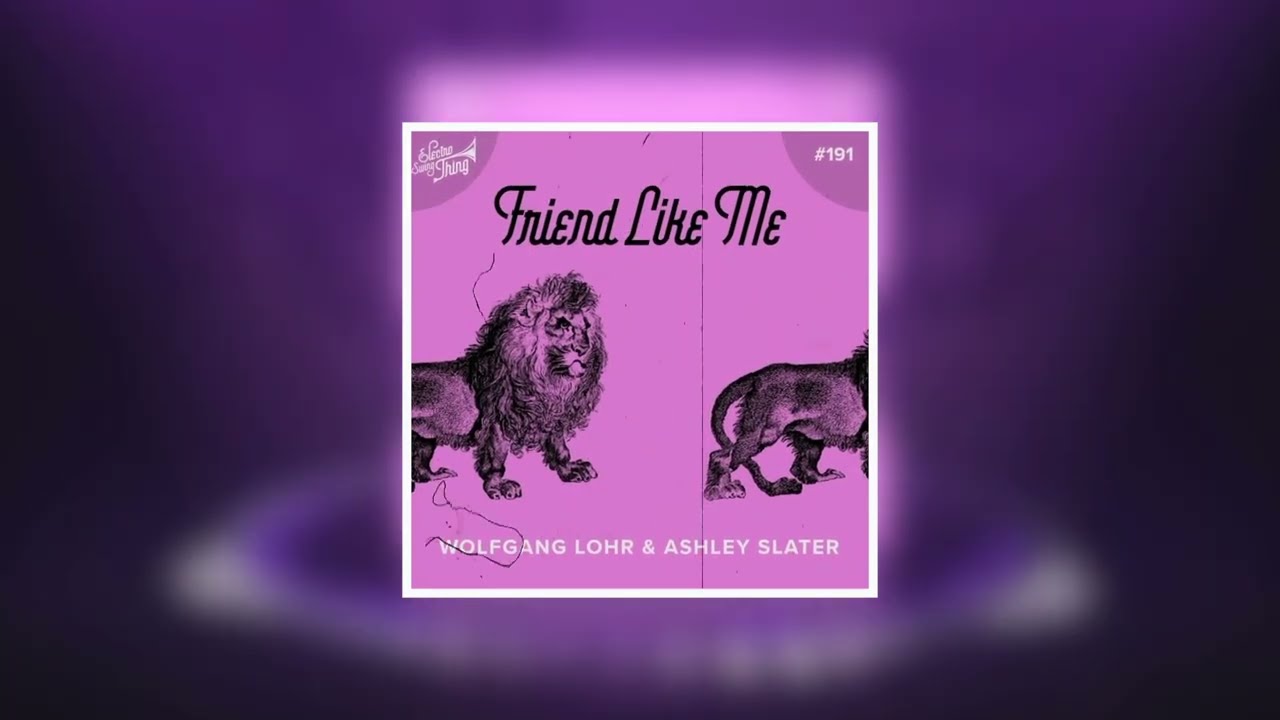 Wolfgang Lohr & Ashley Slater - Friend Like Me (Electro Swing Mix)