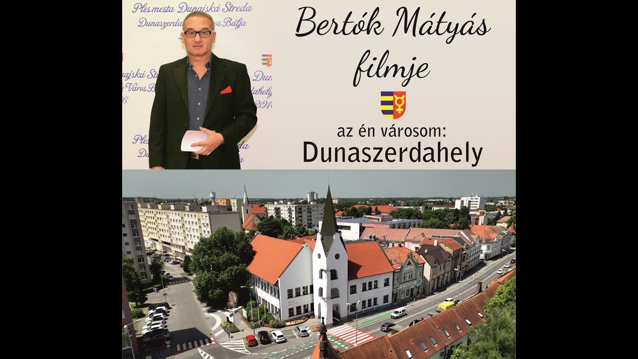 Az &eacute;n v&aacute;rosom, Dunaszerdahely (Bert&oacute;k M&aacute;ty&aacute;s filmje, 1.r&eacute;sz)