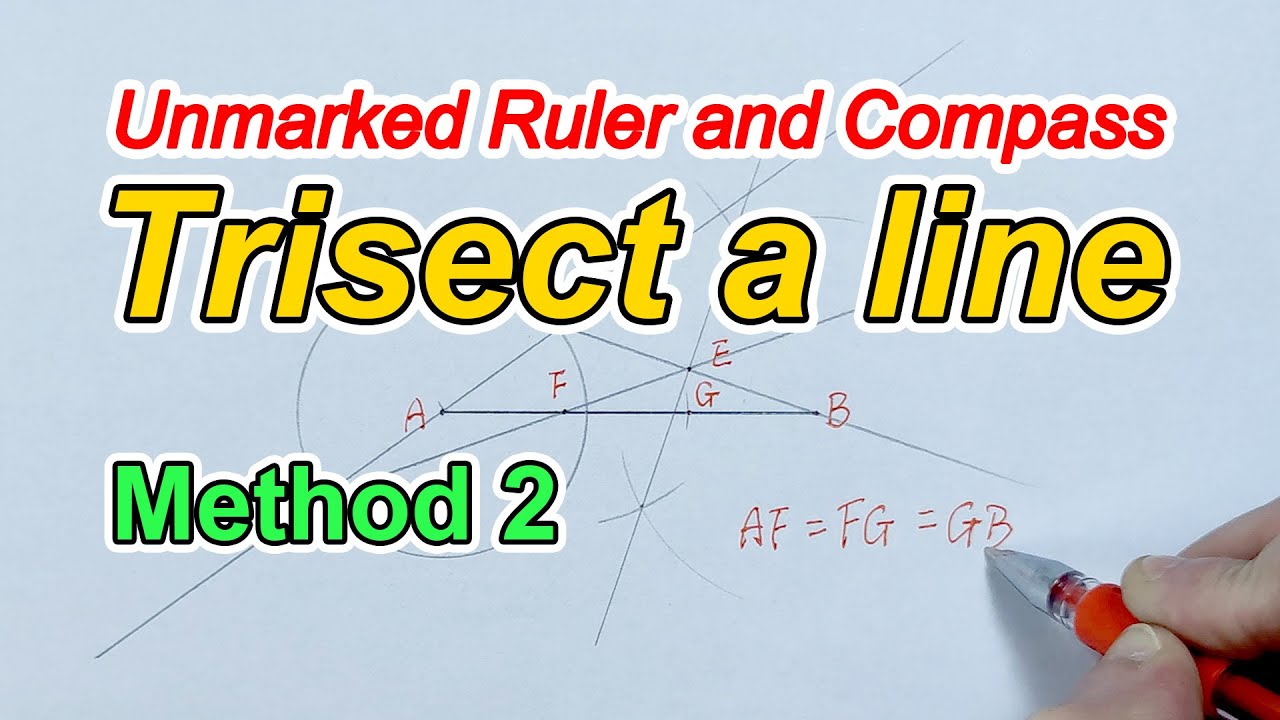 How to trisect a line? Using an Unmarked Ruler and Compass, Method 2