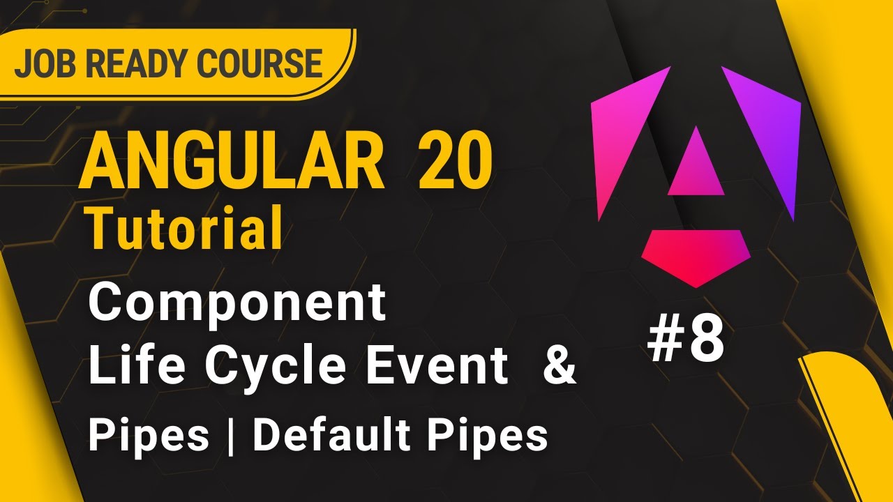 Angular 20 Tutorial for Beginners | Component Life Cycle Event & Pipes in Angular | #8