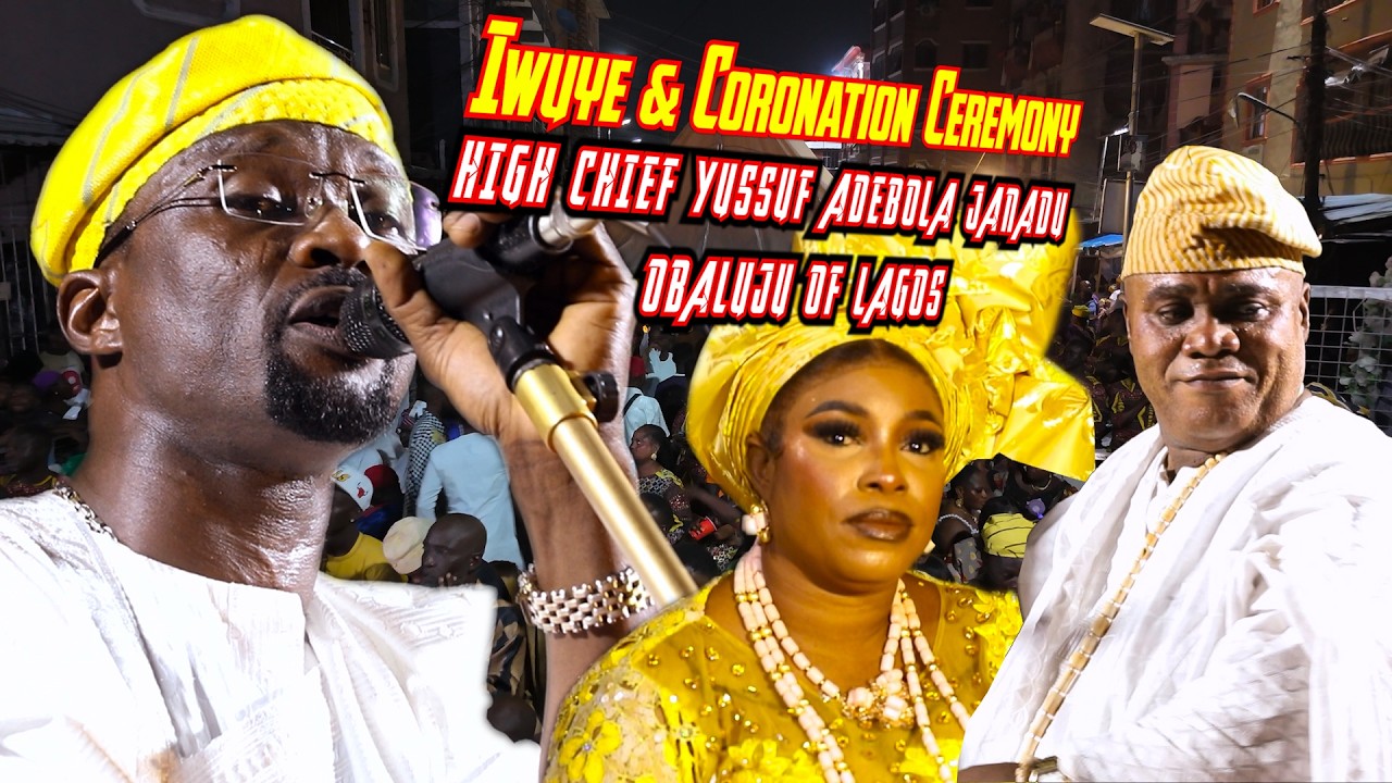 IWUYE & CORONATION PARTY OF HIGH CHIEF YUSUF ADEBOLA JINADU AS OBAJULU OF LAGOS