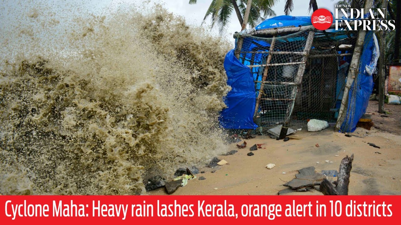 Cyclone Maha: Heavy rain lashes Kerala, orange alert in 10 districts