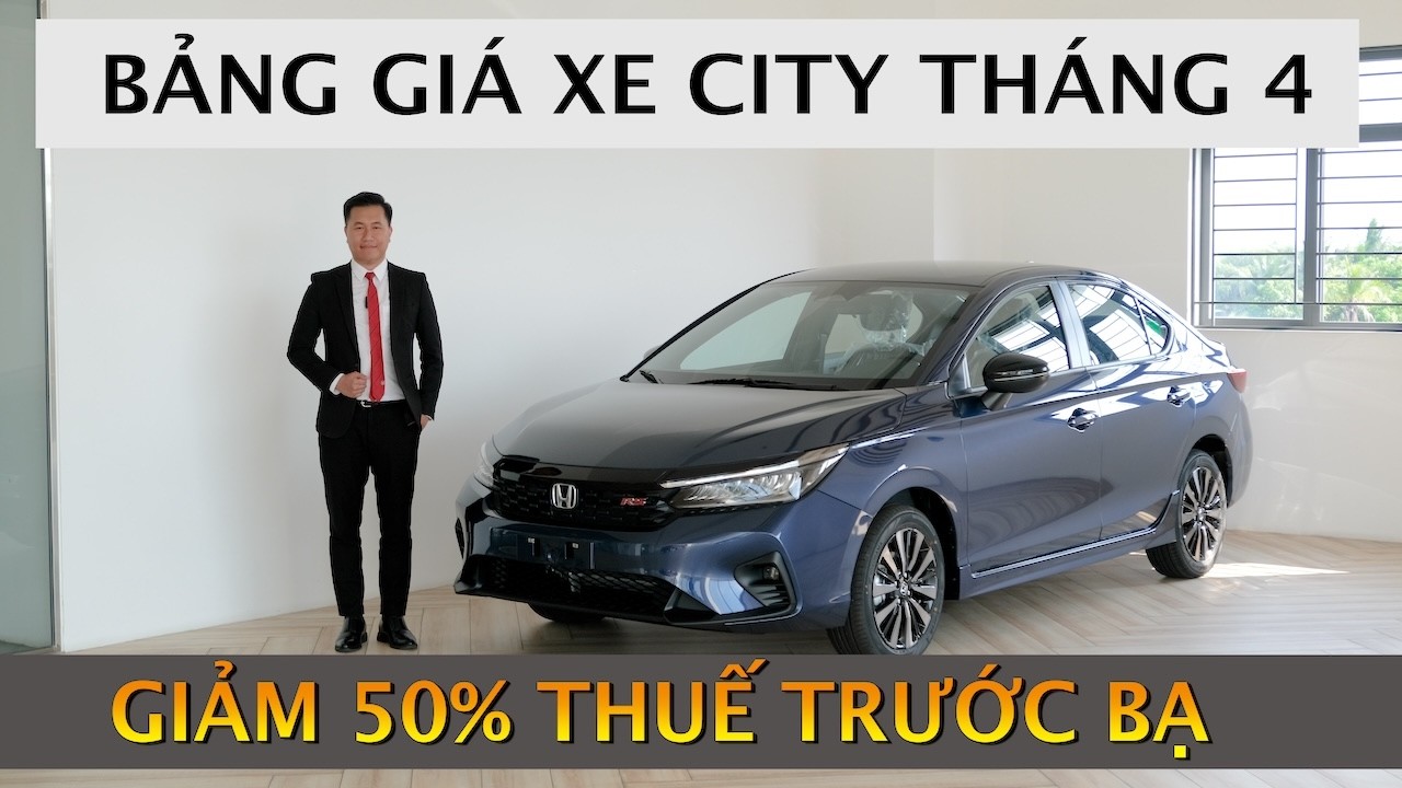 Gi&aacute; lăn b&aacute;nh Honda City th&aacute;ng 4/2026 | Giảm 50% Thuế Trước Bạ | Học Honda