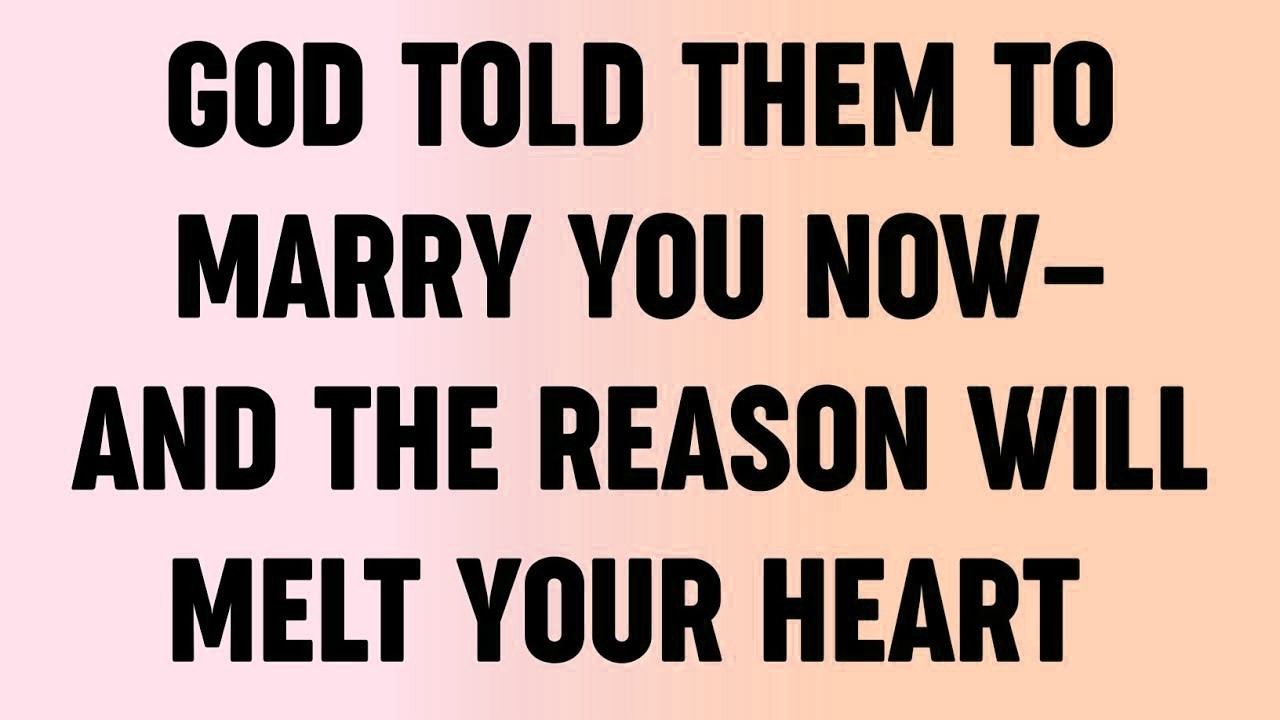 💸 God Told Them to Marry You Now—And the Reason Will Melt Your Heart
