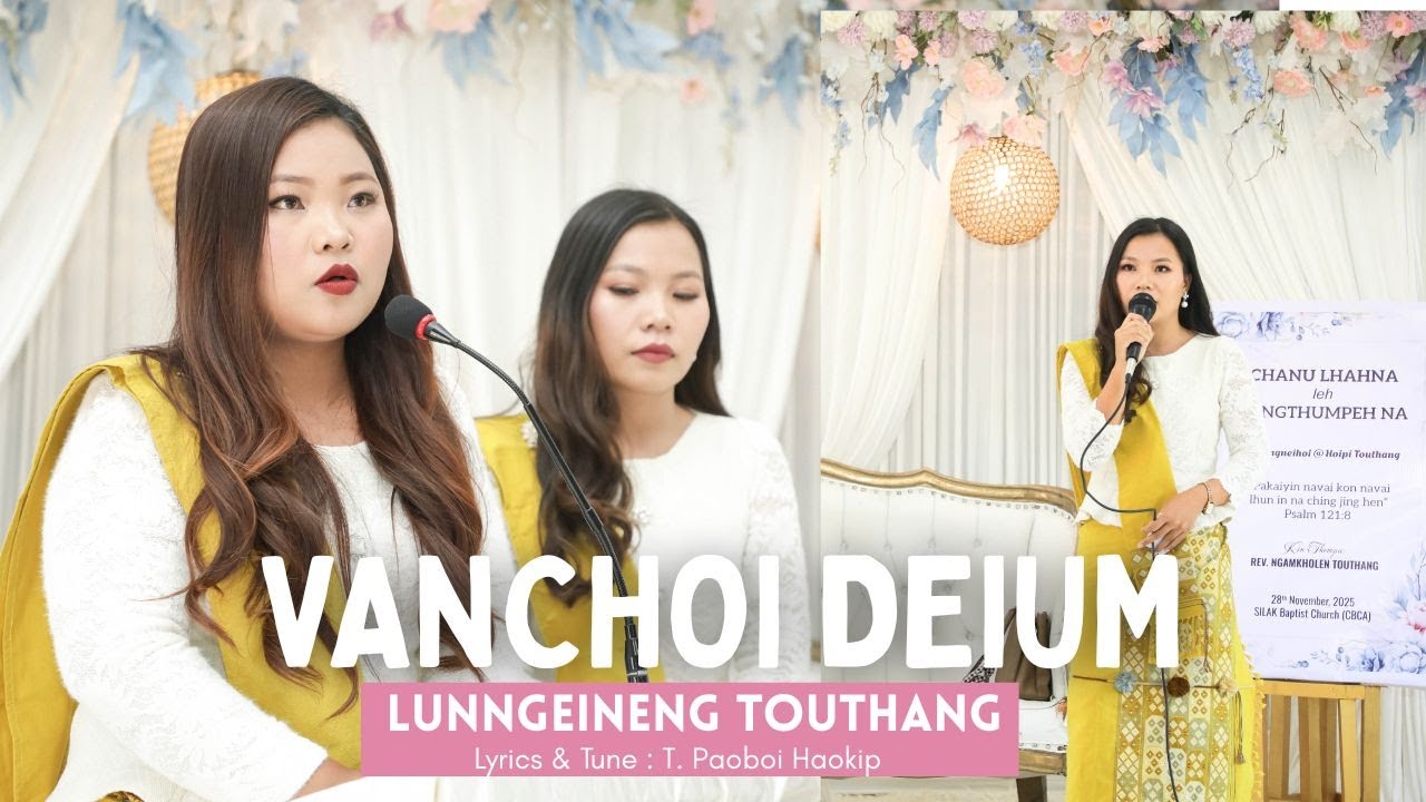 VANCHOI DEIUM || LUNNGEINENG TOUTHANG | Lyrics & Tune : T. Paoboi Haokip