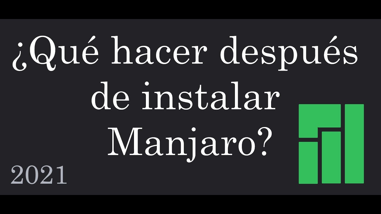 Qué hacer después de instalar Manjaro 2021 |Bien Explicado|