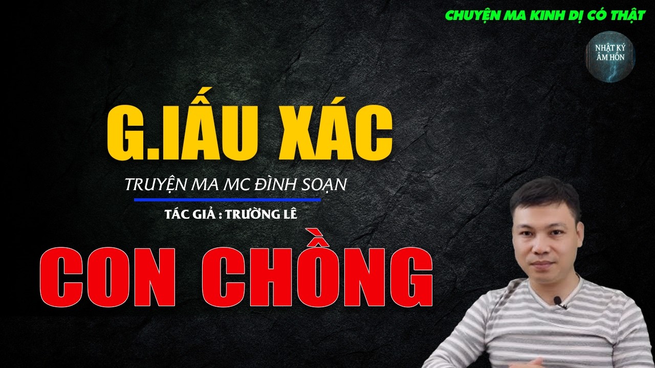 Truyện Ma Đình Soạn - G.IẤU XÁC CON CHỒNG | Chuyện Ma Kinh Dị Hay Nhất 2026