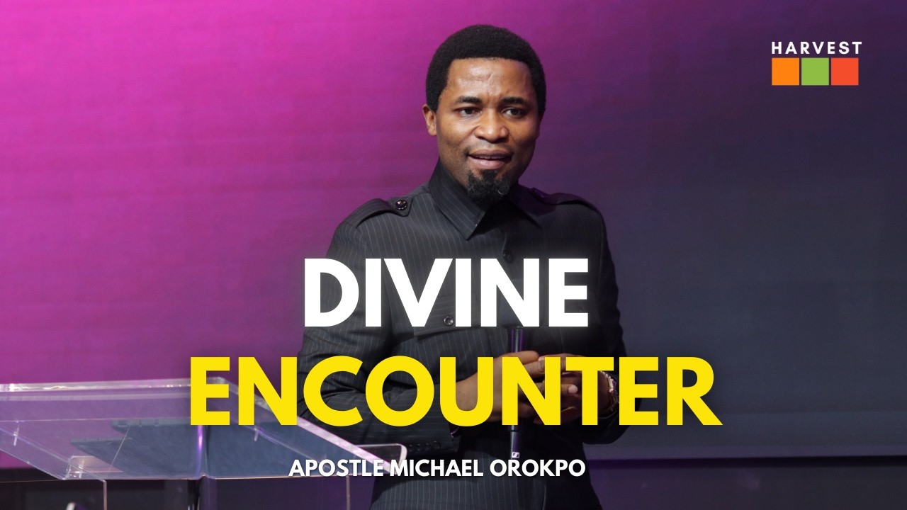 Divine Encounter | Apostle Michael Orokpo