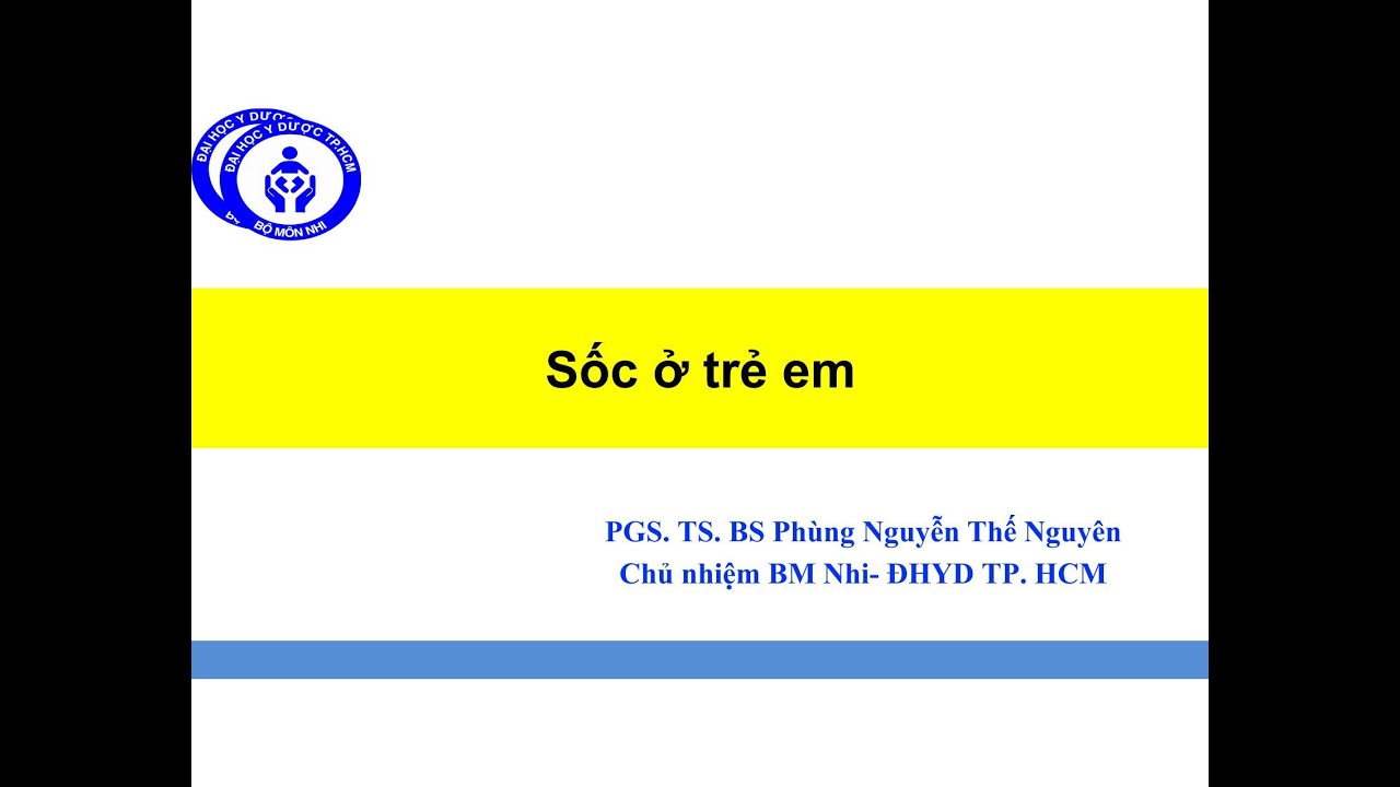 [NHI KHOA] SỐC Ở TRẺ EM - PGS TS BS PH&Ugrave;NG NGUYỄN THẾ NGUY&Ecirc;N