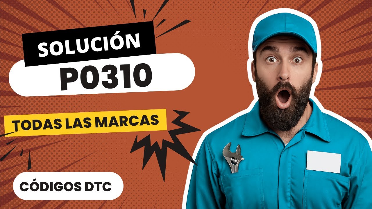 ❌ DTC P0310: Qu&eacute; Significa y SOLUCI&Oacute;N【Actualizado 2025】❌