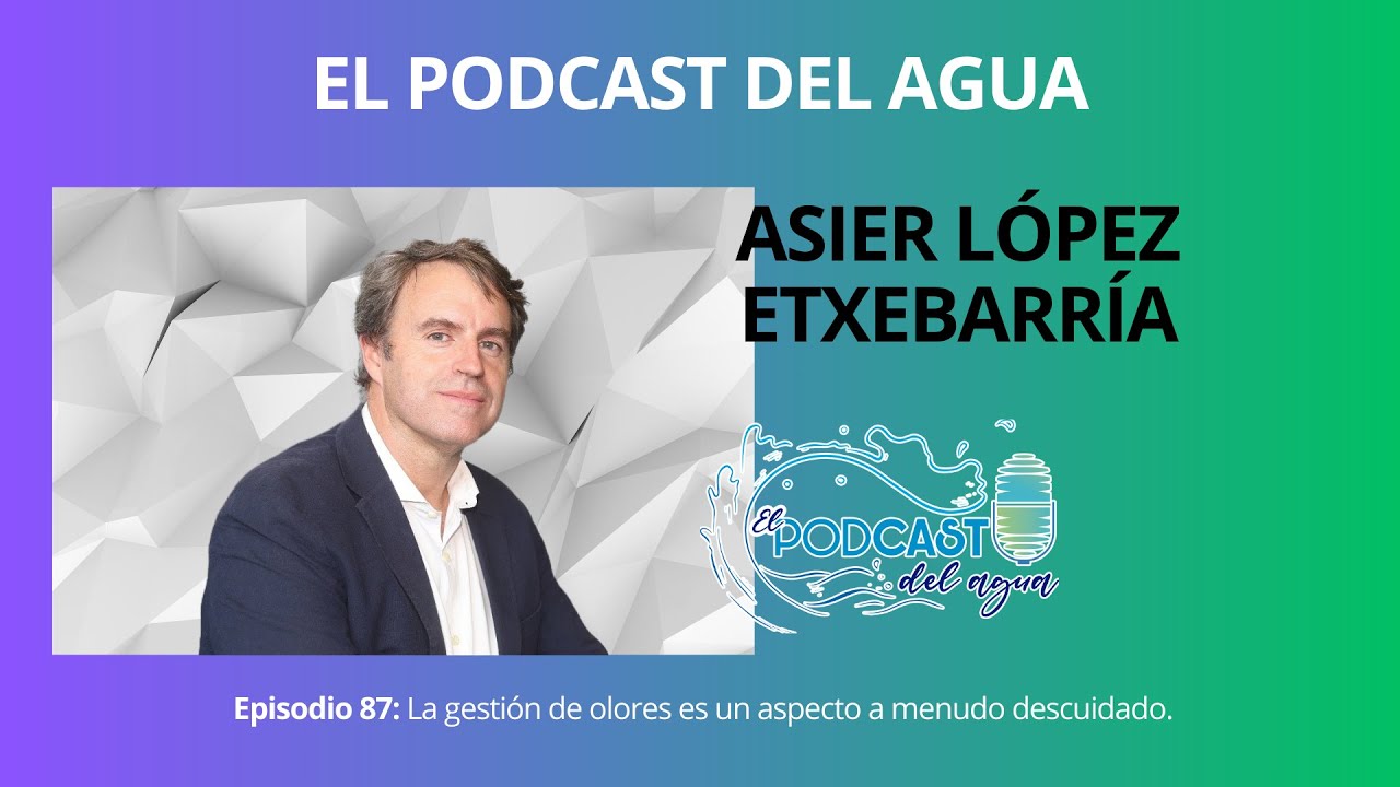 #87 ENTREVISTA ASIER LOPEZ ETXEBARRÍA #euskadi  #elpodcastdelagua #agua #abastecimientodeagua