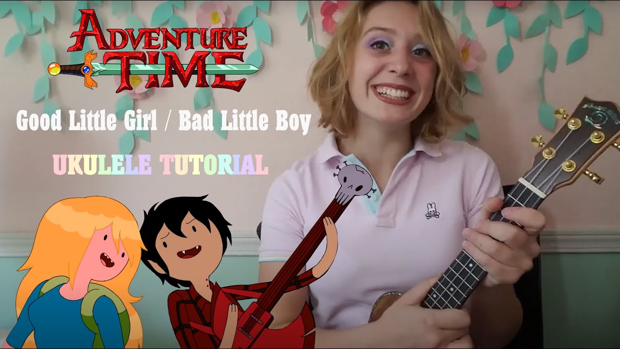 Good Little Girl / Bad Little Boy - Adventure Time UKULELE TUTORIAL FOR BEGINNERS ~~